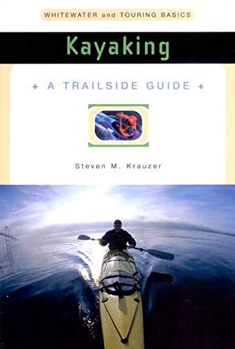 A Trailside Guide: Kayaking: Whitewater and Touring Basics