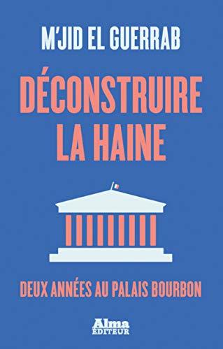 Déconstruire la haine : deux années au Palais Bourbon