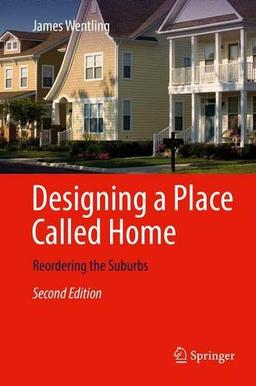 Designing a Place Called Home: Reordering the Suburbs