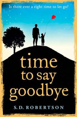 Time to Say Goodbye: For Fans of Jojo Moyes