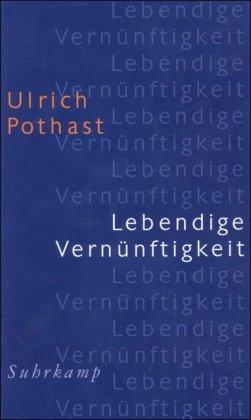 Lebendige Vernünftigkeit: Zur Vorbereitung eines menschenangemessenen Konzepts