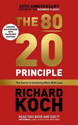 The 80/20 Principle: The Secret of Achieving More with Less UPDATED 20TH ANNIVERSARY EDITION