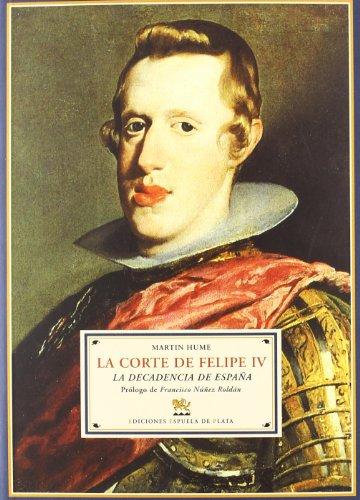 La corte de Felipe IV : la decadencia de España (Biblioteca de Historia, Band 12)