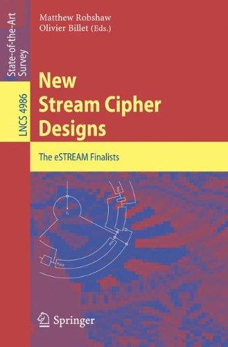 New Stream Cipher Designs: The eSTREAM Finalists (Lecture Notes in Computer Science)