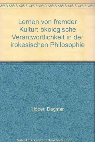 Lernen von fremder Kultur: Ökologische Verantwortlichkeit in der irokesischen Philosophie