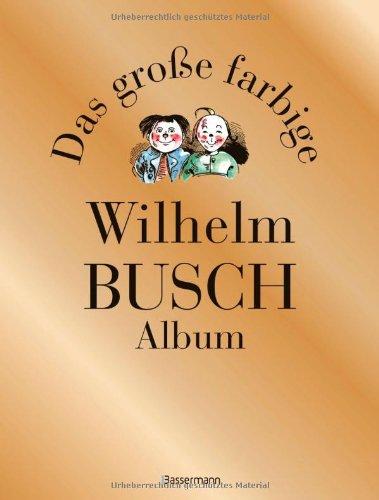 Das große farbige Wilhelm Busch Album