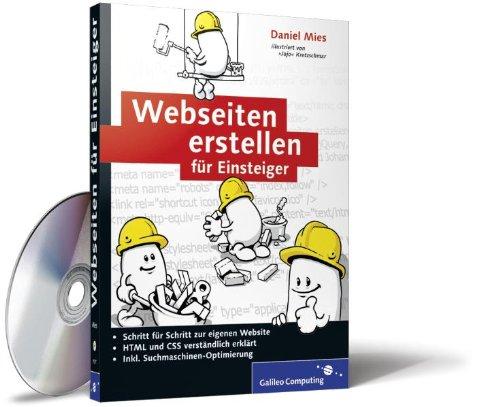 Webseiten erstellen für Einsteiger: Einführung in HTML, CSS, Suchmaschinen-Optimierung und jQuery (Galileo Computing)