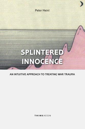 Splintered Innocence: An Intuitive Approach To Treating War Trauma