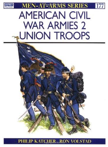 American Civil War Armies (2): Union Troops (Men-at-Arms, Band 177)