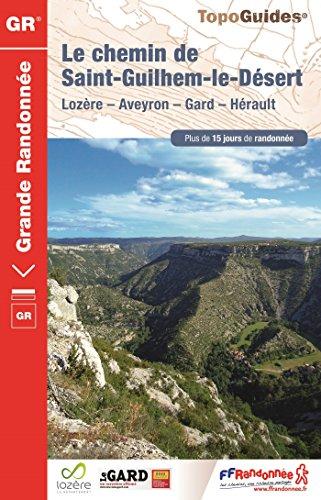 Le chemin de Saint-Guilhem-le-Désert : Lozère, Aveyron, Gard, Hérault : plus de 15 jours de randonnée