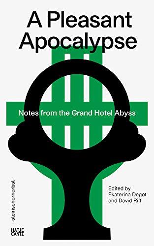 steirischer herbst '19: A Pleasant Apocalypse: Notes from the Grand Hotel Abyss (Kulturgeschichte)