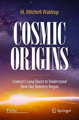 Cosmic Origins: Science’s Long Quest to Understand How Our Universe Began