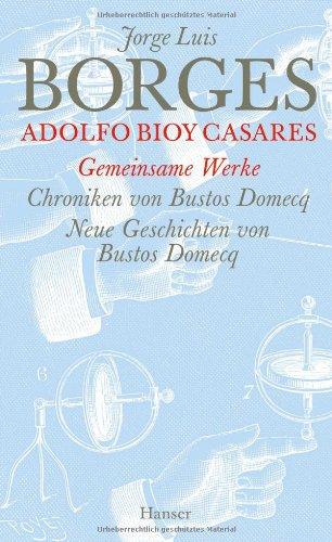 Gesammelte Werke in zwölf Bänden. Band 12: Der gemeinsamen Werke zweiter Teil: Chroniken von Bustos Domecq / Neue Chroniken von Bustos Domecq: ... Domecq / Neue Chroniken von Bustos Domecq