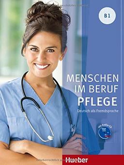 Menschen im Beruf / Menschen im Beruf - Pflege B1: Deutsch als Fremdsprache / Kursbuch mit Audio-CD