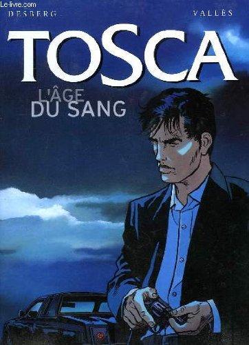 Tosca. Vol. 1. L'âge du sang