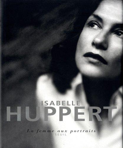 Isabelle Huppert : la femme aux portraits