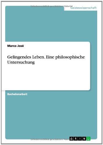 Gelingendes Leben. Eine philosophische Untersuchung