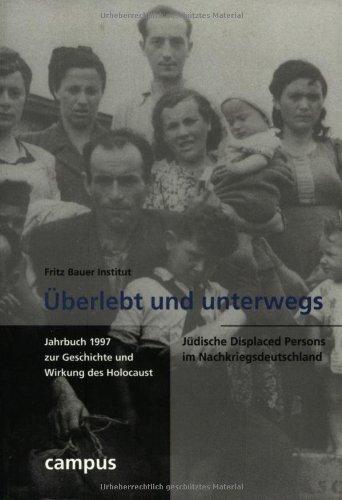 Jahrbuch zur Geschichte und Wirkung des Holocaust: Überlebt und unterwegs: Jüdische Displaced Persons im Nachkriegsdeutschland: 1997