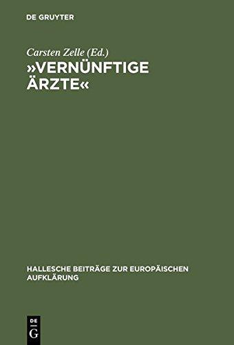 »Vernünftige Ärzte«: Hallesche Psychomediziner und die Anfänge der Anthropologie in der deutschsprachigen Frühaufklärung (Hallesche Beiträge zur Europäischen Aufklärung, Band 19)