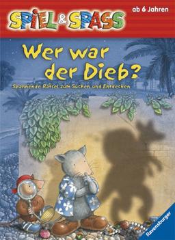 Spiel & Spaß: Wer war der Dieb?: Spannende Rätsel zum Suchen und Entdecken