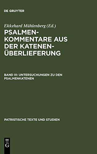 Untersuchungen zu den Psalmenkatenen (Patristische Texte und Studien, 19, Band 19)