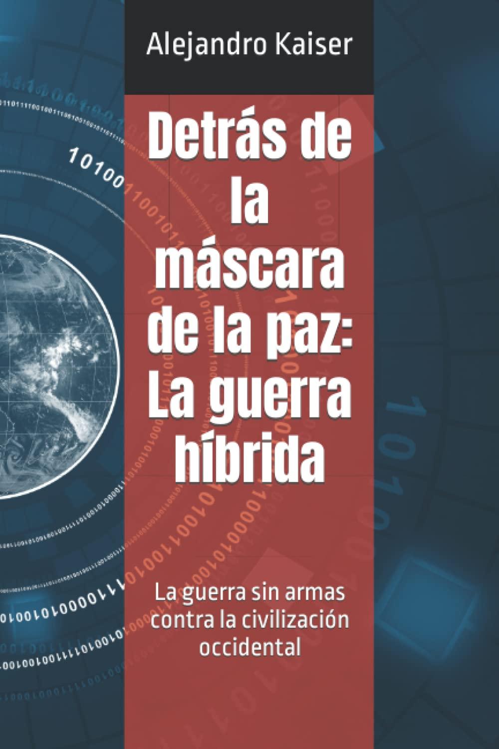 Detrás de la máscara de la paz: La guerra híbrida: La guerra sin armas contra la civilización occidental (El genocidio de Occidente, Band 2)