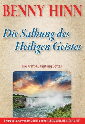 Die Salbung des Heiligen Geist: Die Kraft-Ausrüstung Gottes