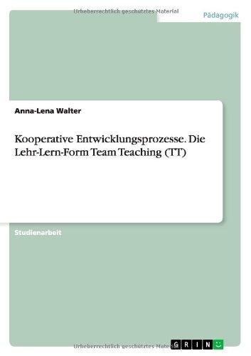 Kooperative Entwicklungsprozesse. Die Lehr-Lern-Form Team Teaching (TT)