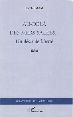 Au-delà des mers salées... : un désir de liberté