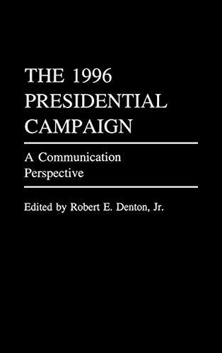 The 1996 Presidential Campaign: A Communication Perspective (Praeger Series in Political Communication)