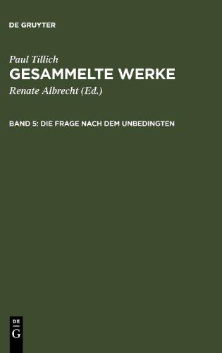 Tillich, Paul; Albrecht, Renate: Gesammelte Werke: Gesammelte Werke, 14 Bde., Bd.5, Die Frage nach dem Unbedingten: Bd. V