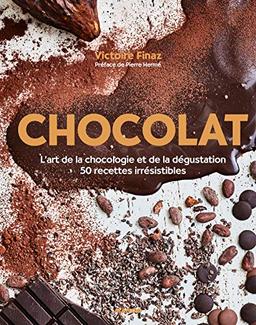 Chocolat : l'art de la chocologie et de la dégustation : 50 recettes irrésistibles