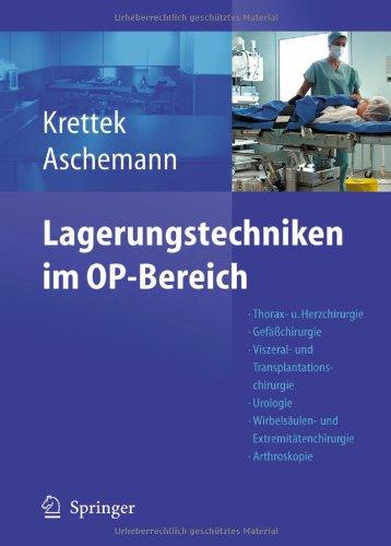 Lagerungstechniken im Operationsbereich: Thorax- und Herzchirurgie - Gefäßchirurgie - Viszeral- und Transplantationschirurgie - Urologie - ... - Kinderchirurgie - Navigation/ISO-C 3d