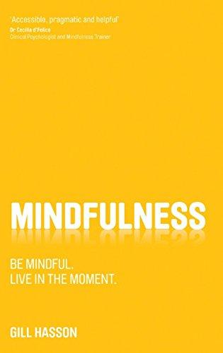 Mindfulness: Be mindful. Live in the moment.