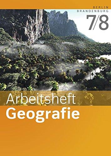 Arbeitshefte Geografie - Ausgabe 2016 für Berlin und Brandenburg: Arbeitsheft 7/8