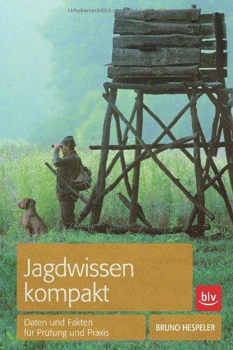 Jagdwissen kompakt: Daten und Fakten für Prüfung und Praxis