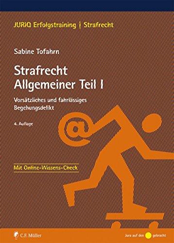 Strafrecht Allgemeiner Teil I: Vorsätzliches und fahrlässiges Begehungsdelikt (JURIQ Erfolgstraining)