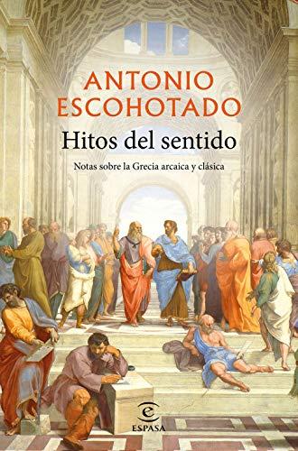 Hitos del sentido: Notas sobre la Grecia arcaica y clásica (F. COLECCION)