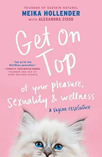 Get on Top: Of Your Pleasure, Sexuality & Wellness: A Vagina Revolution