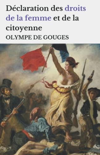 Déclaration des droits de la femme et de la citoyenne: édition originale et intégrale