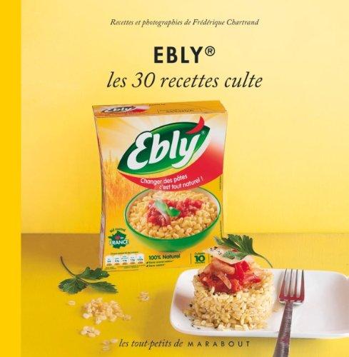 Ebly, le petit livre : les 30 recettes culte