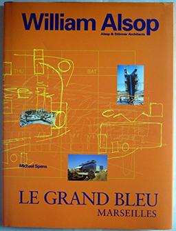 William Alsop, Le Grand Bleu, Marseille, Engl. ed.: Hotel Du Departement Des Bouches-du-Rhone, Marseilles, Alsop and Stormer Architects