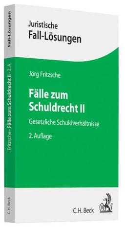 Fälle zum Schuldrecht II: Gesetzliche Schuldverhältnisse