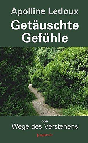 Getäuschte Gefühle. Oder: Wege des Verstehens