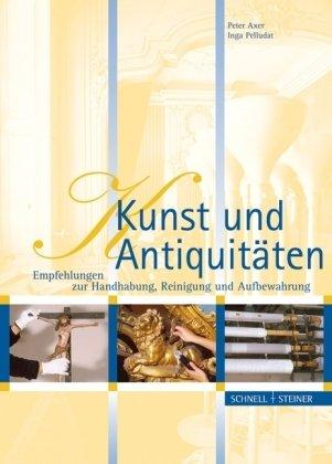 Kunst und Antiquitäten: Empfehlungen zur Handhabung, Reinigung und Aufbewahrung