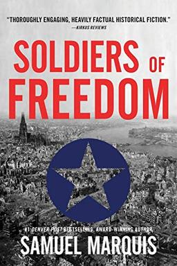 Soldiers of Freedom: The WWII Story of Patton's Panthers and the Edelweiss Pirates (World War Two Series, Band 5)