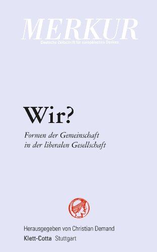 Wir - Formen der Gemeinschaft in der liberalen Gesellschaft: Sonderheft Merkur Nr 773/774 - 10/11 2013