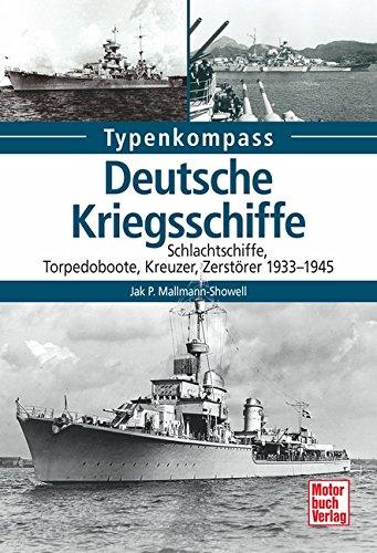 Deutsche Kriegsschiffe: Schlachtschiffe, Kreuzer, Zerstörer, Torpedoboote 1933-1945 (Typenkompass)