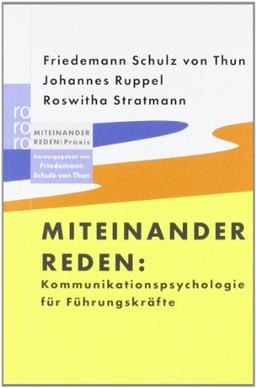 Miteinander reden: Kommunikationspsychologie für Führungskräfte: Miteinander reden: Praxis. Herausgegeben von Friedemann Schulz von Thun