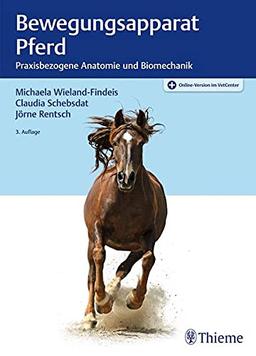 Bewegungsapparat Pferd: Praxisbezogene Anatomie und Biomechanik